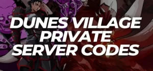 Codici server privati ​​Shindo Life Dunes Village 2022 (lista di settembre)